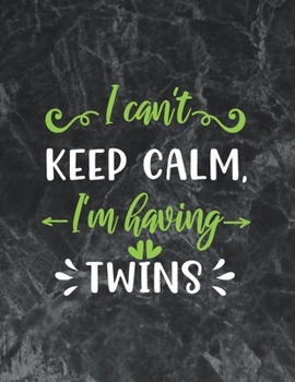 I can't keep calm, I'm having twins: The best week by week pregnancy journal notebook pregnancy journal for twins
