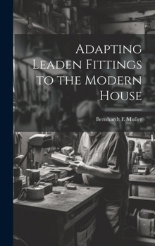 Hardcover Adapting Leaden Fittings to the Modern House Book