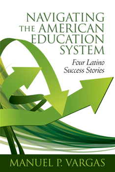 Hardcover Navigating the American Education System: Four Latino Success Stories (hc) Book