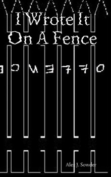 Hardcover I Wrote It On A Fence Book