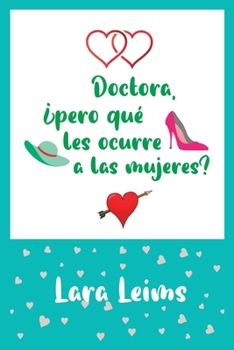 Paperback Doctora, ¿pero qué les ocurre a las mujeres? [Spanish] Book