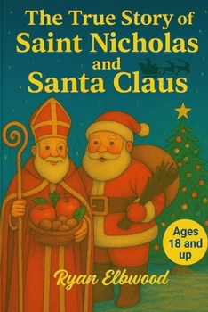 Paperback The True Story of Saint Nicholas and Santa Claus: "Ages 18 and up Book