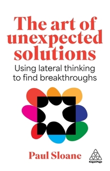 The Art of Unexpected Solutions: Cultivating Serendipity and Breakthroughs