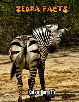 Paperback Zebra Facts: ZEBRA fact for girl age 1-10 ZEBRA fact for boy age 1-10 facts about all about Zebra Book