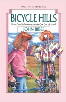 Bicycle Hills: How One Halloween Almost Got Out of Hand (The Spirit Flyer Series) - Book #4 of the Spirit Flyer