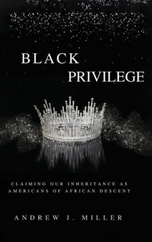 Black Privilege: Claiming Our Inheritance as Americans of African Descent