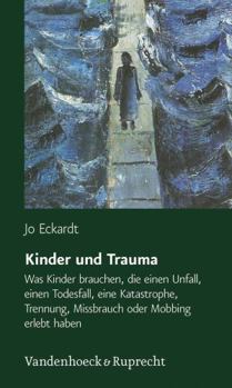 Paperback Kinder Und Trauma: Was Kinder Brauchen, Die Einen Unfall, Einen Todesfall, Eine Katastrophe, Trennung, Missbrauch Oder Mobbing Erlebt Haben [German] Book