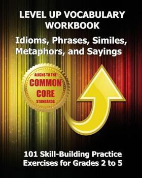 Paperback LEVEL UP VOCABULARY WORKBOOK Idioms, Phrases, Similes, Metaphors, and Sayings Book