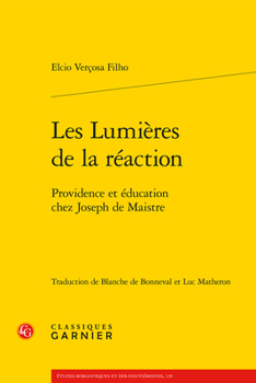 Les Lumieres de la Reaction: Providence Et Education Chez Joseph de Maistre
