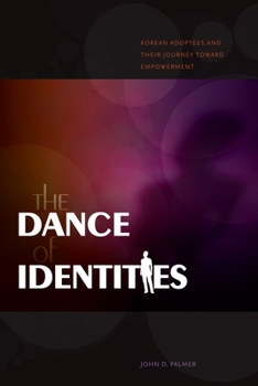 Hardcover The Dance of Identities: Korean Adoptees and Their Journey Toward Empowerment Book