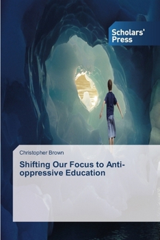 Paperback Shifting Our Focus to Anti-oppressive Education Book