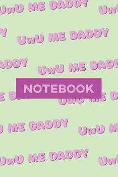 Paperback Notebook: Uwu Me Daddy Cute Purple Pink Typography Meme Book