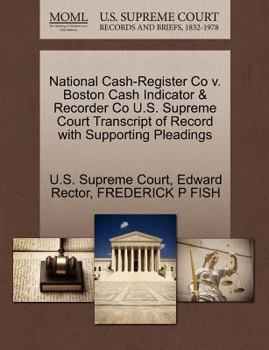 Paperback National Cash-Register Co V. Boston Cash Indicator & Recorder Co U.S. Supreme Court Transcript of Record with Supporting Pleadings Book