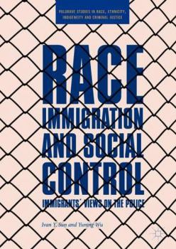 Hardcover Race, Immigration, and Social Control: Immigrants' Views on the Police Book