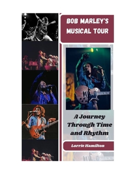 Paperback Bob Marley's Musical Tours: The Journey through Rhythm and Time Book