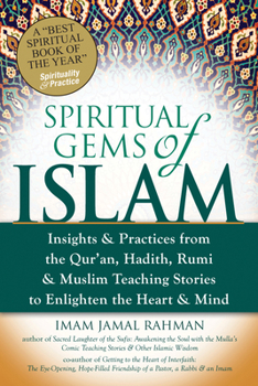 Paperback Spiritual Gems of Islam: Insights & Practices from the Qur'an, Hadith, Rumi & Muslim Teaching Stories to Enlighten the Heart & Mind Book