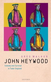 Hardcover John Heywood: Comedy and Survival in Tudor England Book