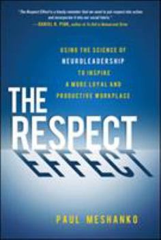 Hardcover The Respect Effect: Using the Science of Neuroleadership to Inspire a More Loyal and Productive Workplace Book