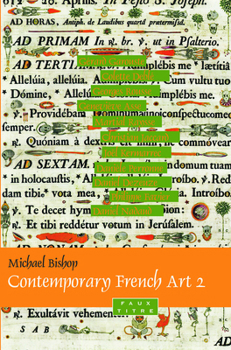 Contemporary French Art 2: G�rard Garouste, Colette Debl�, Georges Rousse, Genevi�ve Asse, Martial Raysse, Christian Jaccard, Jo�l Kermarrec, Dani�le Perronne, Daniel Dezeuze, Philippe Favier, Daniel 
