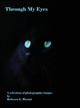 Hardcover Through My Eyes: A Selection of Photographic Images Book