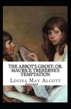 The Abbot's Ghost, or Maurice Treherne's Temptation Illustrated
