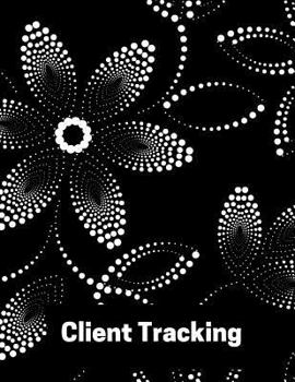 Client Tracking : Customer Appointment Management System, Log Book, Information Keeper, Record and Organise, for Salons, Nail Technicians, ... Beauticians and More (Organization) Paperback - February