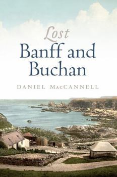 Paperback Lost Banff and Buchan Book