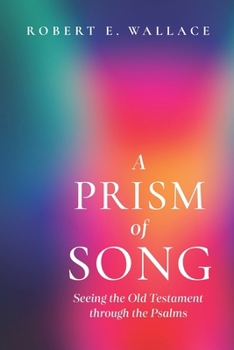 Paperback A Prism of Song: Seeing the Old Testament through the Psalms Book