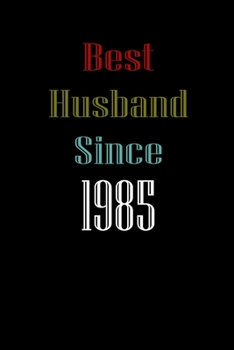 Best Husband Since  1985  Journal Couples Gift: White Lined Notebook / Journal/ Dairy/ planner  couples Gift for valentines day, 200 Pages, 6x9, Soft Cover, Matte Finish