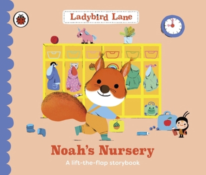 Ladybird Lane: Noah's Nursery: A Lift-The-Flap Storybook
