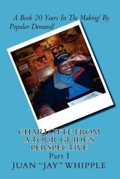 Paperback Charlotte From A Tour Guide's Perspective: Part I Book