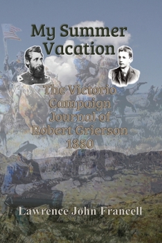 Paperback My Summer Vacation: The Victorio Campaign Journal of Robert Grierson 1880 Book