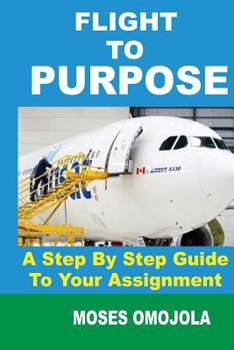 Paperback Purpose: Flight To Purpose: A Step-By-Step Guide To Your Assignment Book