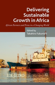 Paperback Delivering Sustainable Growth in Africa: African Farmers and Firms in a Changing World Book