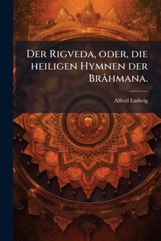 Paperback Der Rigveda, oder, die heiligen Hymnen der Brâhmana. [German] Book