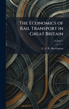 Hardcover The Economics of Rail Transport in Great Britain Book