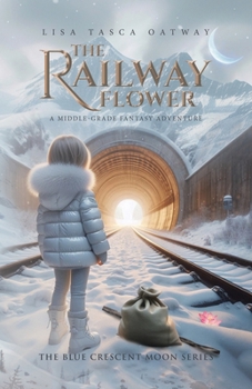 Paperback The Railway Flower: A Middle-Grade Fantasy Adventure Book