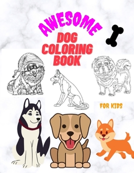 Paperback Awesome Dog Coloring Book for Kids: 50 unique and amazing pictures for coloring, containing Christmas dogs age 4-8, 3-5, 5-6 Book