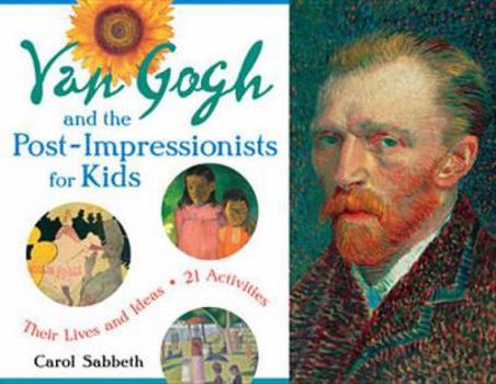 Van Gogh and the Post-Impressionists for Kids: Their Lives and Ideas, 21 Activities (34) - Book  of the For Kids