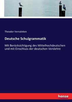 Paperback Deutsche Schulgrammatik: Mit Berücksichtigung des Mittelhochdeutschen und mit Einschluss der deutschen Verslehre [German] Book