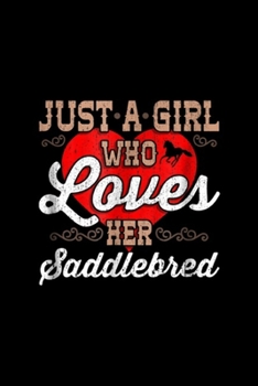 Paperback Just a Girl Who Loves Her Saddlebred: Just a Girl Who Loves Her Saddlebred Horse Journal/Notebook Blank Lined Ruled 6x9 100 Pages Book