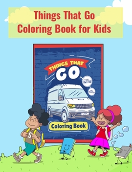 Paperback Things That Go Coloring Book for Kids: Amazing transportation vehicles for kids, Construction Vehicles Coloring Book For Boys and Girls Ages 2-5 8.5X1 Book