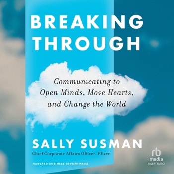 Audio CD Breaking Through: Communicating to Open Minds, Move Hearts, and Change the World Book