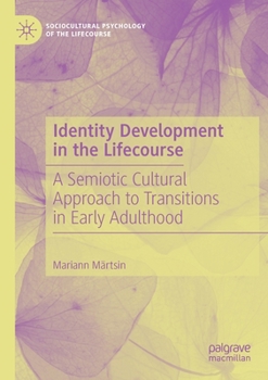 Paperback Identity Development in the Lifecourse: A Semiotic Cultural Approach to Transitions in Early Adulthood Book