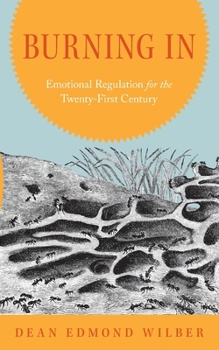 Paperback Burning In: Emotion Regulation for the Twenty-First Century Book