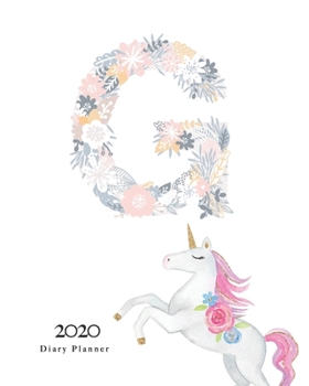 Diary Planner 2020: Magical Unicorn Flower Monogram With Initial "G" on White for Girls