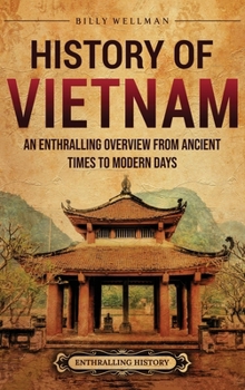 History of Vietnam: An Enthralling Overview from Ancient Times to Modern Days