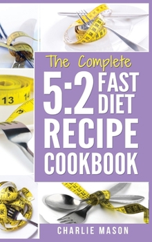 Hardcover 5: 2 Fast Diet: Lose Weight With Intermittent Fasting Recipes Cookbook Easy Meals For Beginners Guide: Fast Diet Cookbook Book