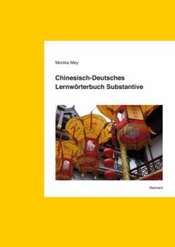 Hardcover Chinesisch-Deutsches Lernworterbuch Substantive: Substantive Und Wortkombinationen Aus Wirtschaft, Politik, Gesellschaft Und Kultur [German] Book