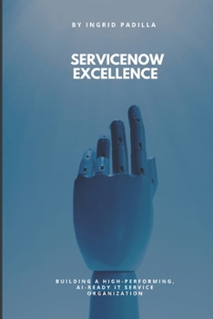 Paperback Servicenow Excellence: Building a High-Performing, AI-Ready IT Service Organization Book